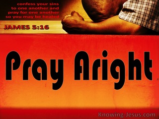 James 5:16 Pray Aright (devotional)08:04 (orange)